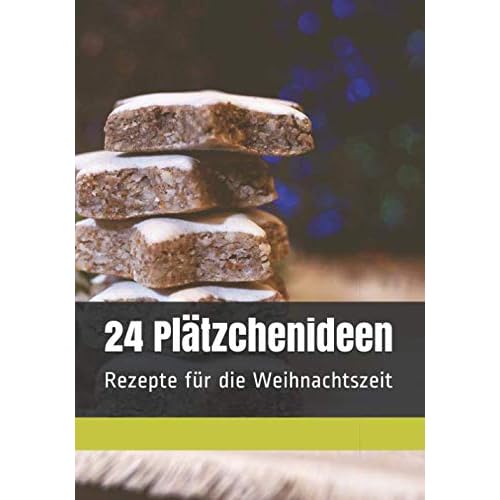 24 Platzchenideen: Platzchenwunder Rezepte fur die Weihnachtszeit German Edition Paperback December 8, 2019