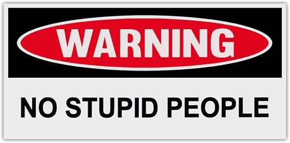 Funny Warning Bumper Stickers Decals: NO Stupid People