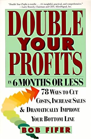 Double Your Profits: In Six Months or Less (Packaging May Vary)