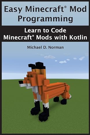 Easy Minecraft Mod Programming: Learn to Code Minecraft Mods with Kotlin