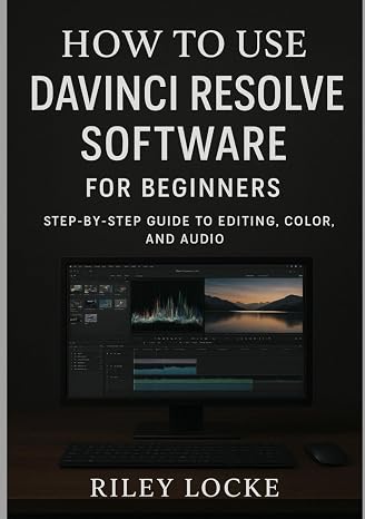 How to Use DaVinci Resolve Software for Beginners: Step-by-Step Guide to Editing, Color, and Audio