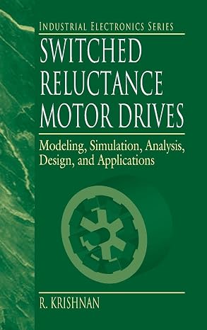 Switched Reluctance Motor Drives (Industrial Electronics)