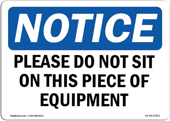 OSHA Notice Sign - Please Do Not Sit On This Piece of Equipment | Aluminum Sign | Protect Your Business, Work Site, Warehouse & Shop Area | Made in The USA