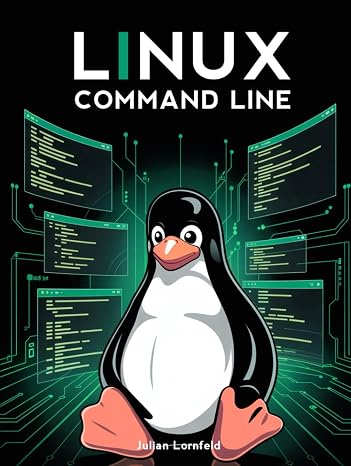 Linux Command Line: Learn to Control Your Linux System with Confidence from the Command Line