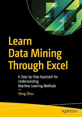 Learn Data Mining Through Excel: A Step-by-Step Approach for Understanding Machine Learning Methods