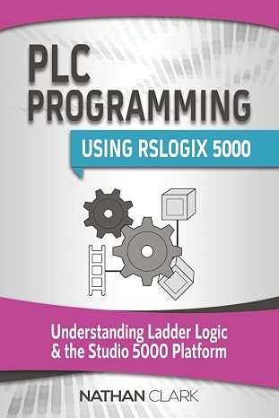 PLC Programming Using RSLogix 5000: Understanding Ladder Logic and the Studio 5000 Platform (AllenBradley)