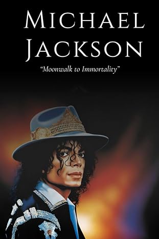 Moonwalk to Immortality: The Michael Jackson Biography