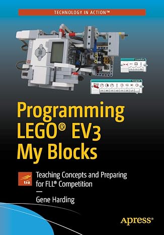 Programming LEGO EV3 My Blocks: Teaching Concepts and Preparing for FLL Competition (Technology in Action)