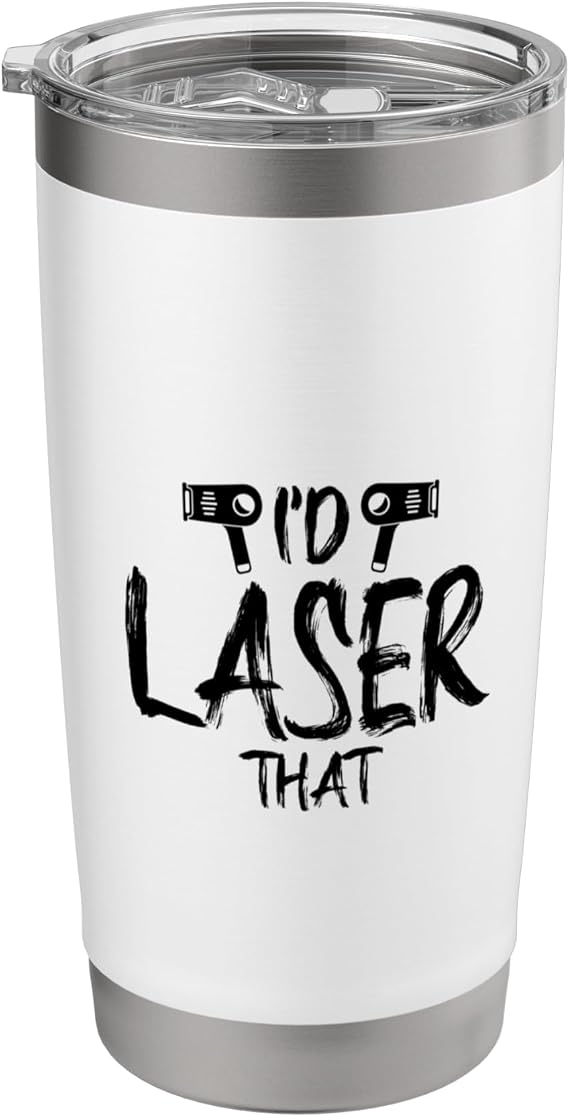 I'd Laser That Hair Aesthetic Nurse Laser Tech Stainless Steel Insulated Tumbler