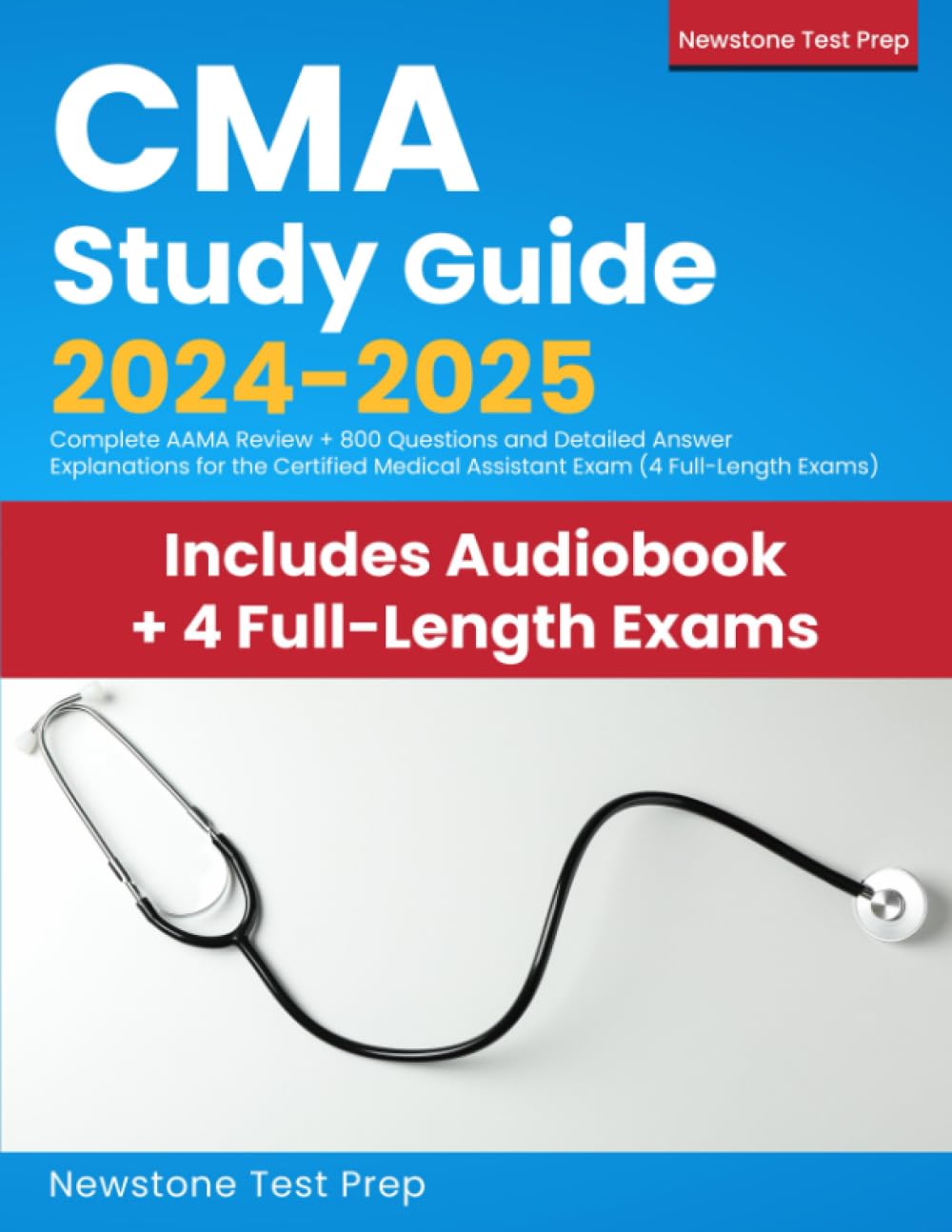 CMA Study Guide 2024-2025: Complete AAMA Review  800 Questions and Detailed Answer Explanations for the Certified Medical Assistant Exam 4 Full-Length Exams