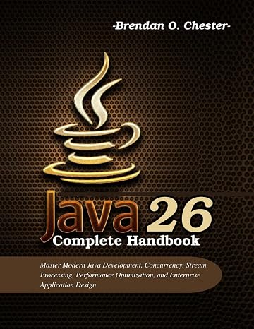 Java 26 Complete Handbook: Master Modern Java Development, Concurrency, Stream Processing, Performance Optimization, and Enterprise Application Design (Beginner Today, Professional Tomorrow in Tech)
