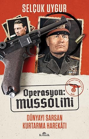 Operasyon: Mussolini: Dünyayı Sarsan Kurtarma Harekatı