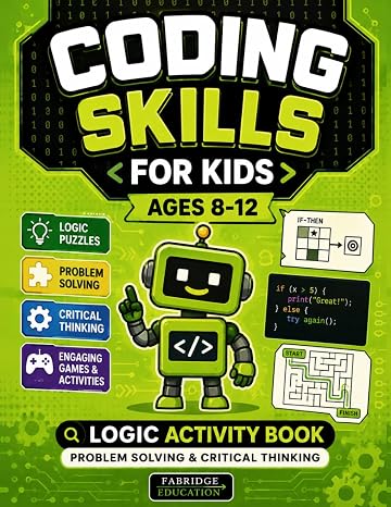 Coding Skills for Kids Ages 8-12 - Logic Activity Book: Problem Solving & Critical Thinking - Engaging, Screen-Free Games & Puzzles (STEM Activity Collection)