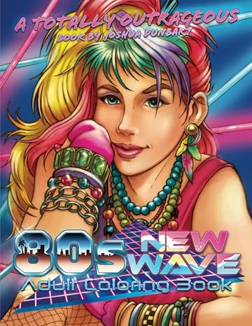 Totally Outrageous 80s New Wave Adult Coloring Book: Far-Out Scenes of 1980s Fashion, Glamour, Games, Shopping, Food, Music, and Fun!