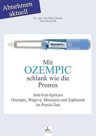 Mit OZEMPIC schlank wie die Promis: Abnehmen aktuell Anti-Fett-Spritzen Ozempic, Wegovy, Mounjaro und Zepbound im Praxis-Test