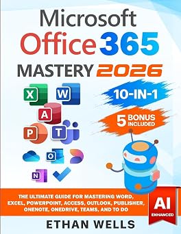 Microsoft Office Mastery: The Ultimate 10-in-1 Guide for Mastering Excel, Word, PowerPoint, Outlook, Teams, OneNote, Access, Publisher, OneDrive, and ... Users (Business Productivity Blueprint) Paperback March 12, 2025