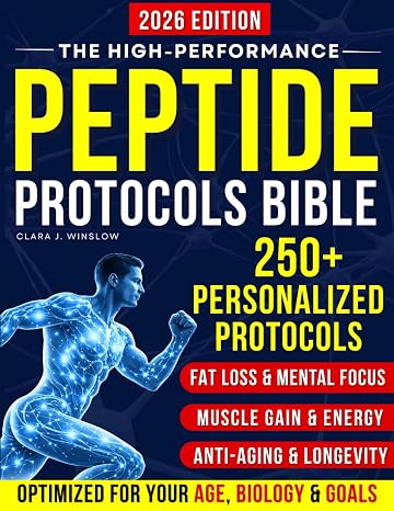 High-Performance Peptide Protocols Bible: Evidence-Based Stacks for Energy & Focus, Muscle Growth, Weight Loss, Anti-Aging, Gut Health, and Longevity Personalized to Your Age, Biology, and Goals