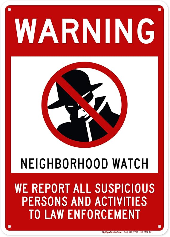 Warning Neighborhood Watch We Report All Suspicious Persons and Activities