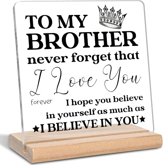 Birthday Gifts for Brothers, to My Brother I Love You Acrylic Plaque Sign, Graduation gifts, Christmas Gift for Brother from Sisters, Office Home Desk Decor Signs
