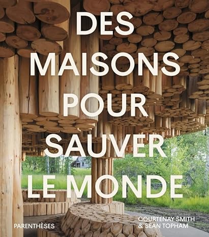 Des maisons pour sauver le monde
