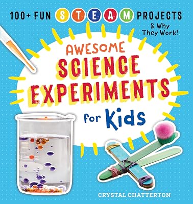 Awesome Science Experiments for Kids: 100 Fun STEM  STEAM Projects and Why They Work Awesome STEAM Activities for Kids Paperback February 13, 2018