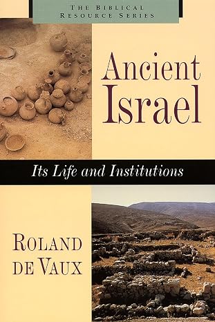 Ancient Israel: Its Life and Institutions
