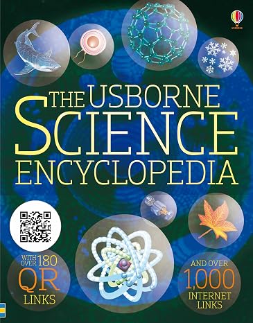 The Usborne Science Encyclopedia: An In-depth Guide for Young Scientists Exploring Gravity, Flight, Genes, DNA and More, with Over 180 Video Clips and 1000 Recommended Websites for Further Learning