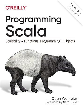 Programming Scala: Scalability = Functional Programming + Objects