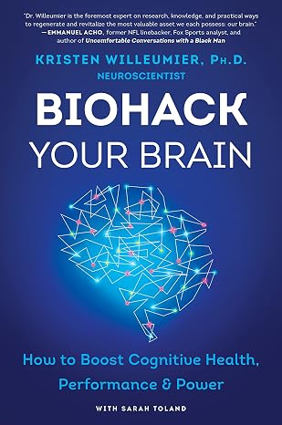 Biohack Your Brain: How to Boost Cognitive Health, Performance & Power