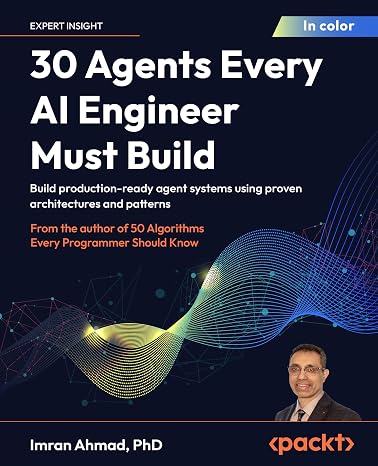 30 Agents Every AI Engineer Must Build: Build production-ready agent systems using proven architectures and patterns